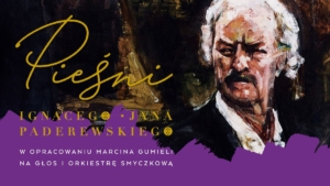 Portret malarski Paderewskiego, obok złote napisy z fioletowymi pociągnięciami pędzla